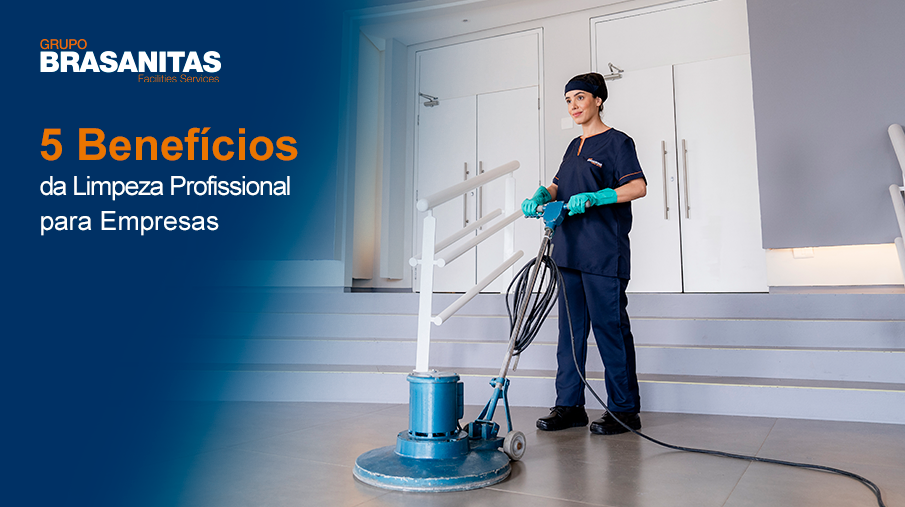 5 Benefícios da Limpeza Profissional para Empresas 