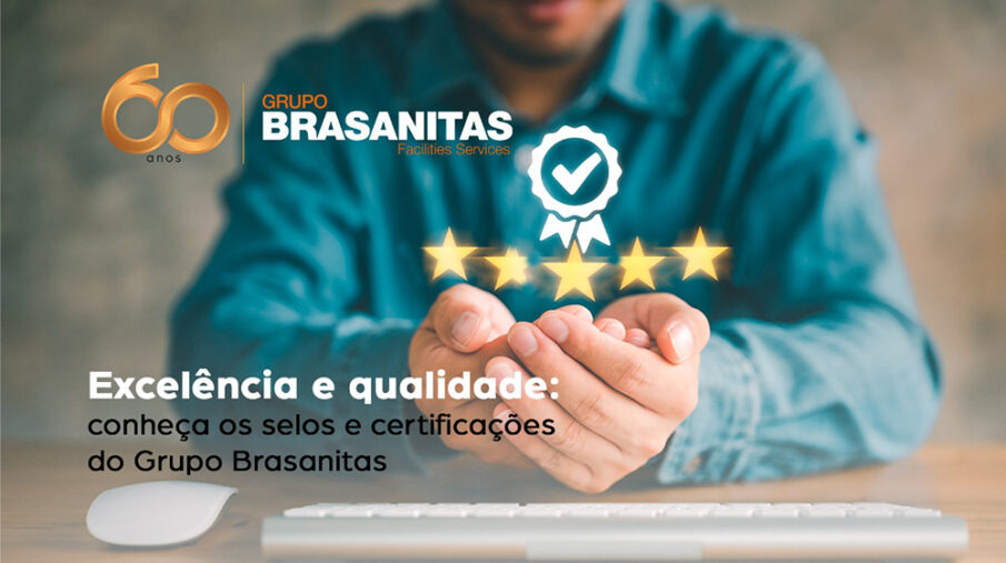 excelencia-e-qualidade-conheca-os-selos-e-certificacoes-do-grupo-brasanitas-cover